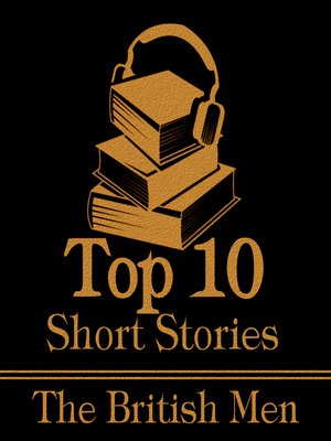 cover image of The Top Ten Short Stories: British Men